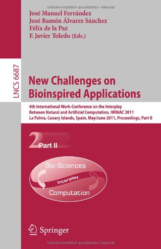 New Challenges On Bioinspired Applications 4th International Workconference On The Interplay Between Natural And Artificial Computation Iwinac 2011 La Palma Canary Islands Spain May 30 June 3 2011 Proceedings Part Ii 1st Edition Pedro Gmezvilda Auth