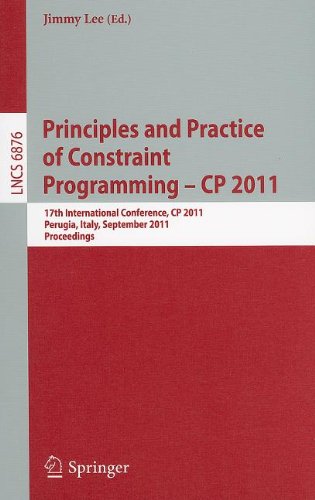Principles And Practice Of Constraint Programming Cp 2011 17th International Conference Cp 2011 Perugia Italy September 1216 2011 Proceedings 1st Edition Leonardo De Moura Auth