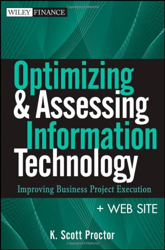 Optimizing And Assessing Information Technology Web Site Improving Business Project Execution 1st Edition K Scott Proctor