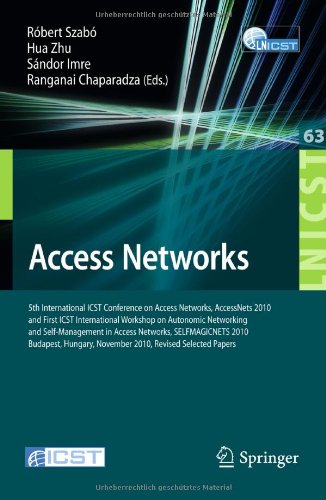 Access Networks 5th International Icst Conference On Access Networks Accessnets 2010 And First Icst International Workshop On Autonomic Networking And Selfmanagement In Access Networks Selfmagicnets 2010 Budapest Hungary November 35 2010 Revised 1st Edition Tatiana Polishchuk