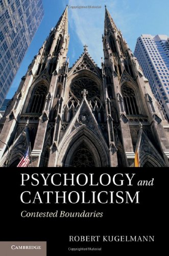 Psychology And Catholicism Contested Boundaries Robert Kugelmann