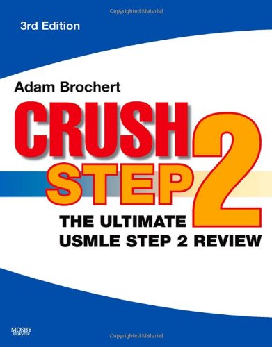 Crush Step 2 The Ultimate Usmle Step 2 Review 3rd Edition 3rd Edition Adam Brochert