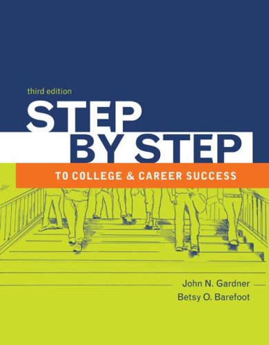 Step By Step To College And Career Success Third Edition John N Gardner