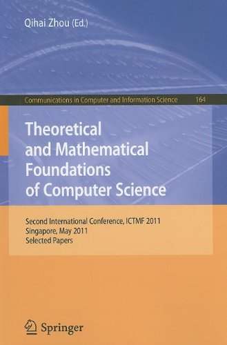 Theoretical And Mathematical Foundations Of Computer Science Second International Conference Ictmf 2011 Singapore May 56 2011 Selected Papers 1st Edition Yunhao Zhang