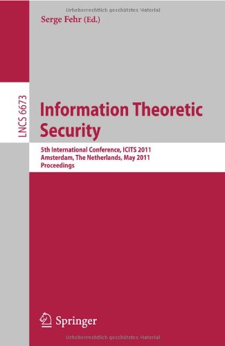 Information Theoretic Security 5th International Conference Icits 2011 Amsterdam The Netherlands May 2124 2011 Proceedings 1st Edition Yuval Ishai Auth