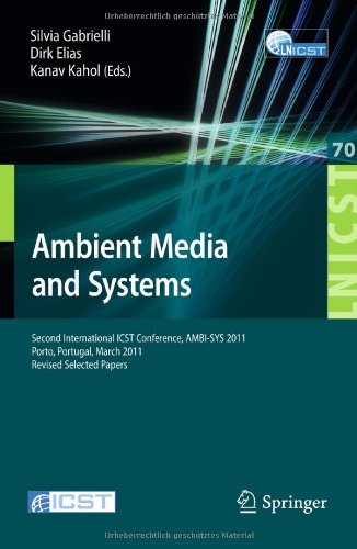 Ambient Media And Systems Second International Icst Conference Ambisys 2011 Porto Portugal March 2425 2011 Revised Selected Papers 1st Edition Raymond Oliver