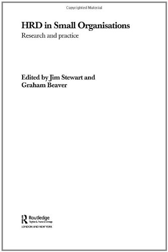 Human Resource Development In Small Organisations Research And Practice Routledge Studies In Human Resource Development 1st Jim Stewart