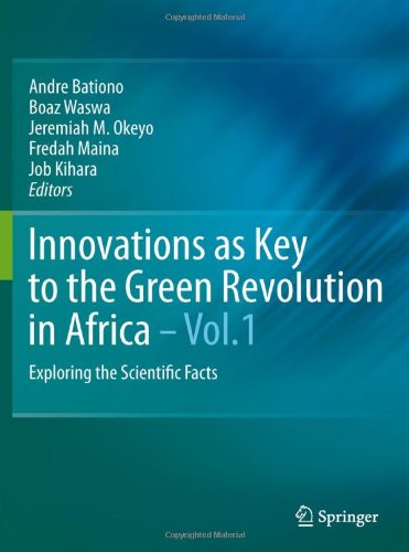 Innovations As Key To The Green Revolution In Africa Exploring The Scientific Facts 1st Edition A Bationo