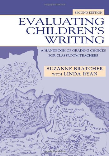 Evaluating Childrens Writing A Handbook Of Grading Choices For Classroom Teachers 2nd Edition 2nd Edition Suzanne Bratcher