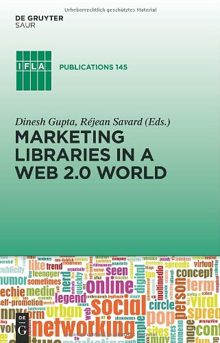 Marketing Libraries In A Web 20 World 1st Edition Dinesh Gupta And Rjean Savard Editors