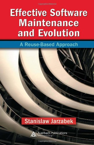 Effective Software Maintenance And Evolution A Reusebased Approach Stanislaw Jarzabek