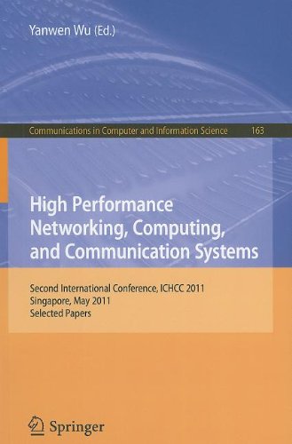High Performance Networking Computing And Communication Systems Second International Conference Ichcc 2011 Singapore May 56 2011 Selected Papers 1st Edition Sheng Zhang