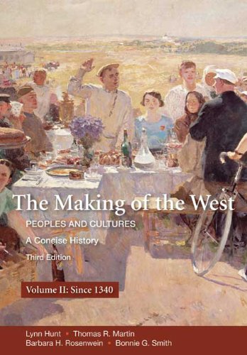 The Making Of The West Volume Ii Peoples And Cultures A Concise History Since 1340 Third Edition Lynn Hunt
