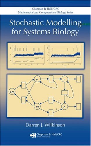 Stochastic Modelling For Systems Biology Chapman Hall Crc Mathematical Computational Biology 1st Edition Darren J Wilkinson