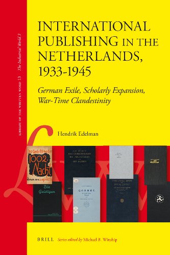 International Publishing In The Netherlands 19331945 Liberty Of The Written Word Hendrik Edelman