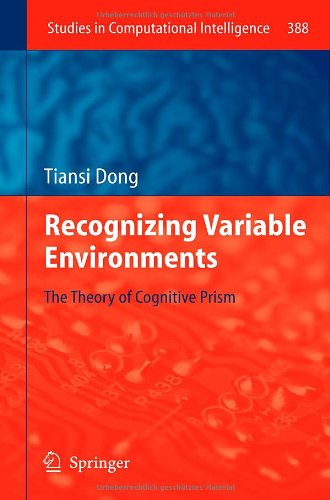 Recognizing Variable Environments The Theory Of Cognitive Prism 1st Edition Tiansi Dong Auth