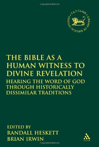 Bible As A Human Witness To Divine Revelation Hearing The Word Of God Through Historically Dissimilar Traditions Randall Heskett
