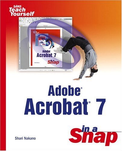 Adobe Acrobat 7 In A Snap 1st Edition Shari Nakano