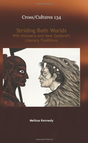 Striding Both Worlds Witi Ihimaera And New Zealands Literary Traditions Melissa Kennedy