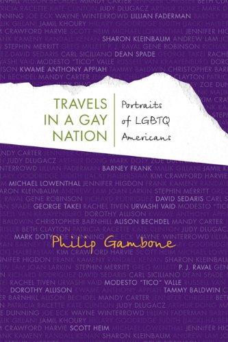 Travels In A Gay Nation Portraits Of Lgbtq Americans 1st Edition Philip Gambone