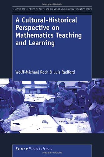 A Culturalhistorical Perspective On Mathematics Teaching And Learning Wolffmichael Roth