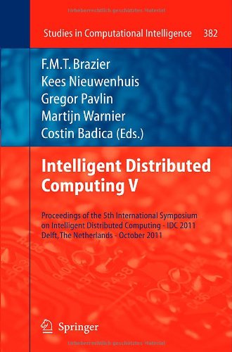 Intelligent Distributed Computing V Proceedings Of The 5th International Symposium On Intelligent Distributed Computing Idc 2011 Delft The Netherlands October 2011 1st Edition Katia Sycara Auth