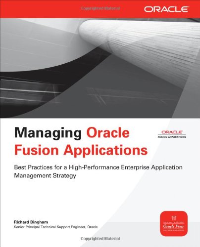 Managing Oracle Fusion Applications 1st Edition Richard Bingham