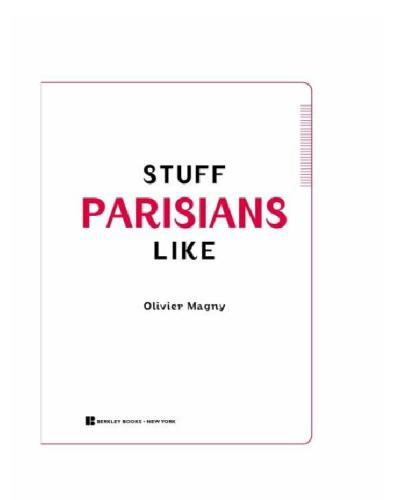 Stuff Parisians Like Discovering The Quoi In The Je Ne Sais Quoi Olivier Magny