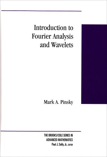 Introduction To Fourier Analysis And Wavelets Brooks Cole Series In Advanced Mathematics 1st Edition Mark A Pinsky
