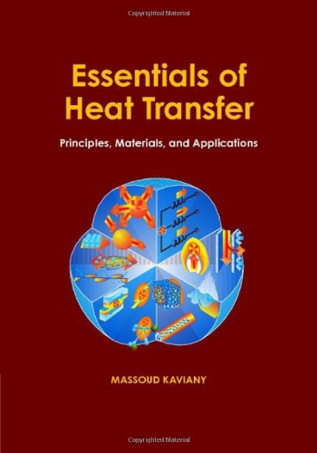 Essentials Of Heat Transfer Principles Materials And Applications Massoud Kaviany