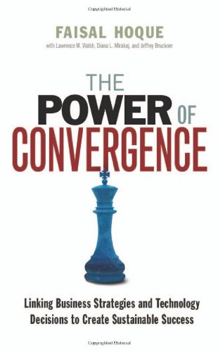 The Power Of Convergence Linking Business Strategies And Technology Decisions To Create Sustainable Success Faisal Hoque