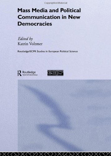 Mass Media And Political Communication In New Democracies 1st Edition Katrin Voltmer