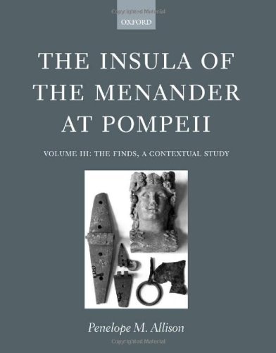 The Insula Of The Menander At Pompeii Volume Iii The Finds A Contextual Study Penelope M Allison