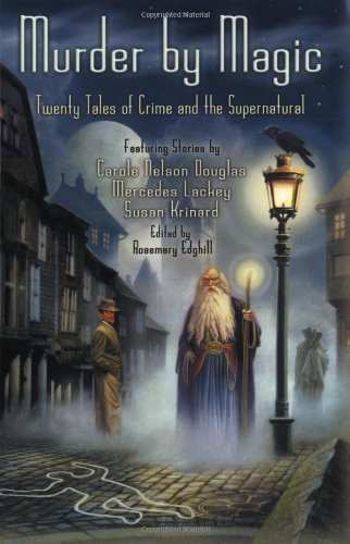 Murder By Magic Twenty Tales Of Crime And The Supernatural Rosemary Edghill Editor