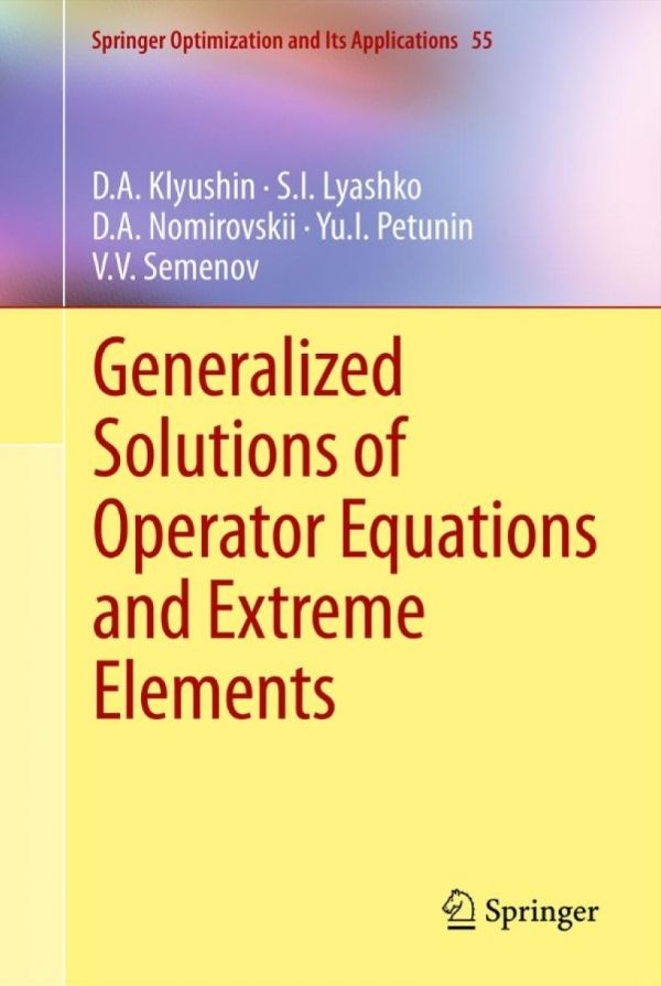 Generalized Solutions Of Operator Equations And Extreme Elements 1st Edition Da Klyushin