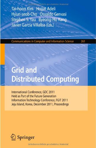Grid And Distributed Computing International Conference Gdc 2011 Held As Part Of The Future Generation Information Technology Conference Fgit 2011 Jeju Island Korea December 810 2011 Proceedings 1st Edition Seongran Lee