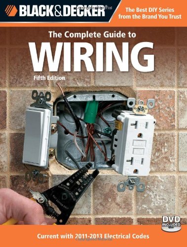 Black Decker The Complete Guide To Wiring 5th Edition Current With 20112013 Electrical Codes 5th Creative Publishing International