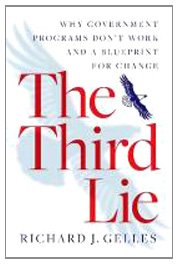 The Third Lie Why Government Programs Dont Workand A Blueprint For Change Richard J Gelles
