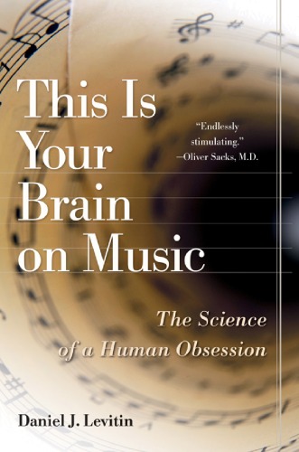 This Is Your Brain On Music The Science Of A Human Obsession Daniel J Levitin