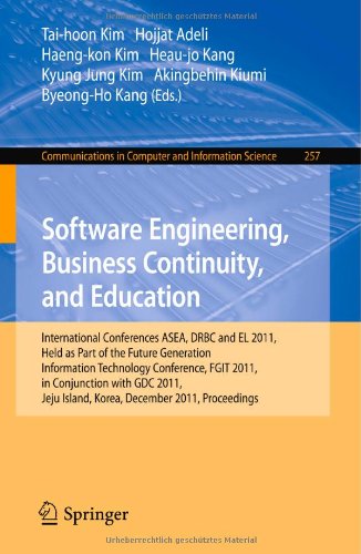 Software Engineering Business Continuity And Education International Conferences Asea Drbc And El 2011 Held As Part Of The Future Generation Information Technology Conference Fgit 2011 In Conjunction With Gdc 2011 Jeju Island Korea December 810 1st Edition Bai Rujiang