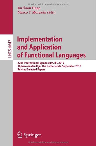 Implementation And Application Of Functional Languages 22nd International Symposium Ifl 2010 Alphen Aan Den Rijn The Netherlands September 13 2010 Revised Selected Papers 1st Edition George Giorgidze