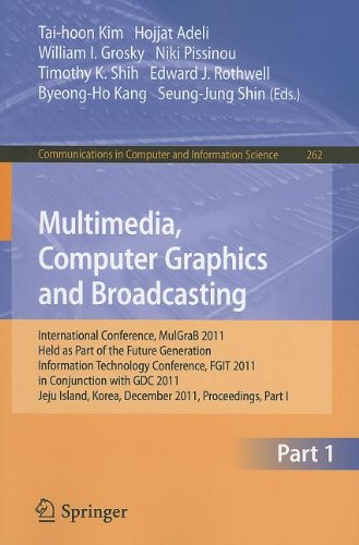 Multimedia Computer Graphics And Broadcasting International Conference Mulgrab 2011 Held As Part Of The Future Generation Information Technology Conference Fgit 2011 In Conjunction With Gdc 2011 Jeju Island Korea December 810 2011 Proceedings 1st Edition Yonghun Lee