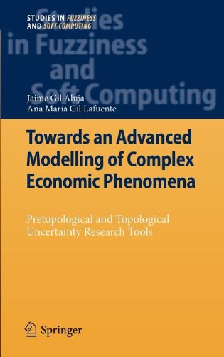 Towards An Advanced Modelling Of Complex Economic Phenomena Pretopological And Topological Uncertainty Research Tools 1st Edition Jaime Gil Aluja