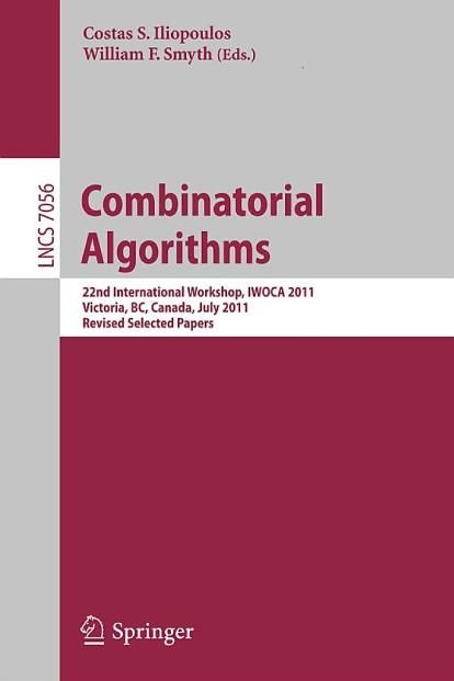 Combinatorial Algorithms 22nd International Workshop Iwoca 2011 Victoria Bc Canada July 2022 2011 Revised Selected Papers 1st Edition Julio Araujo