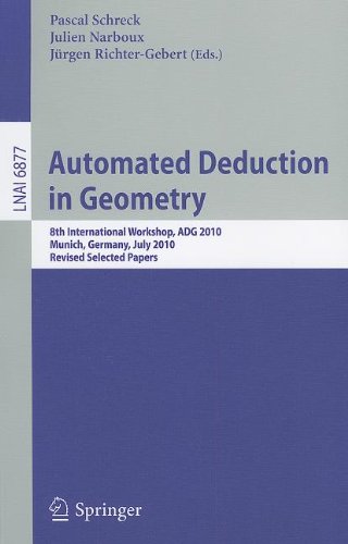 Automated Deduction In Geometry 8th International Workshop Adg 2010 Munich Germany July 2224 2010 Revised Selected Papers 1st Edition Susanne Apel