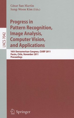 Progress In Pattern Recognition Image Analysis Computer Vision And Applications 16th Iberoamerican Congress Ciarp 2011 Pucn Chile November 1518 2011 Proceedings 1st Edition Robert P W Duin