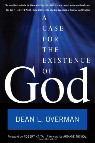 A Case For The Existence Of God 1st Edition Dean L Overman Armand Nicholi