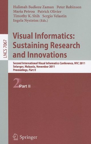 Visual Informatics Sustaining Research And Innovations Second International Visual Informatics Conference Ivic 2011 Selangor Malaysia November 911 2011 Proceedings Part Ii 1st Edition Mei Choo Ang