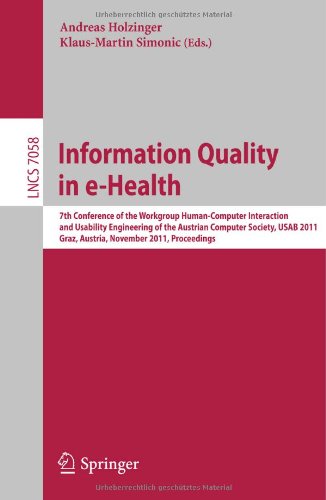 Information Quality In Ehealth 7th Conference Of The Workgroup Humancomputer Interaction And Usability Engineering Of The Austrian Computer Society Usab 2011 Graz Austria November 2526 2011 Proceedings 1st Edition Vimla L Patel
