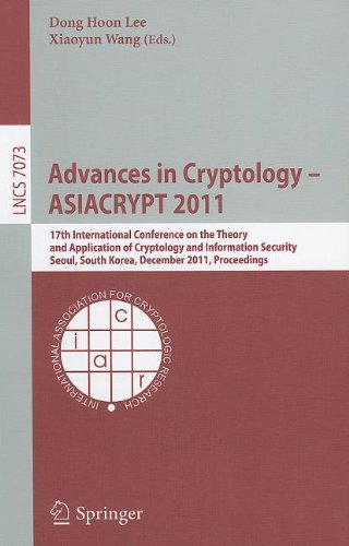 Advances In Cryptology Asiacrypt 2011 17th International Conference On The Theory And Application Of Cryptology And Information Security Seoul South Korea December 48 2011 Proceedings 1st Edition Yuanmi Chen